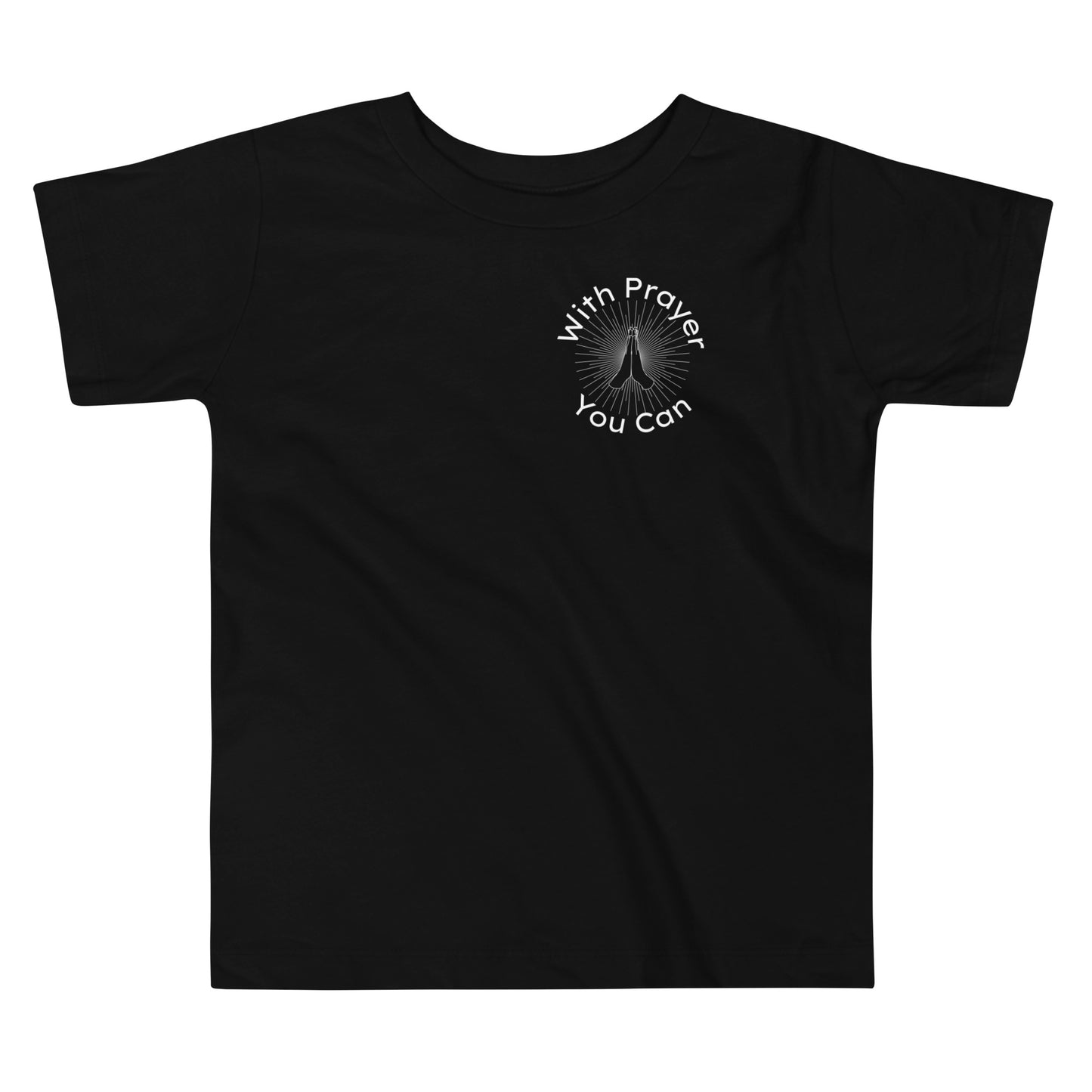 With Prayer You Can Toddler Short Sleeve Tshirt