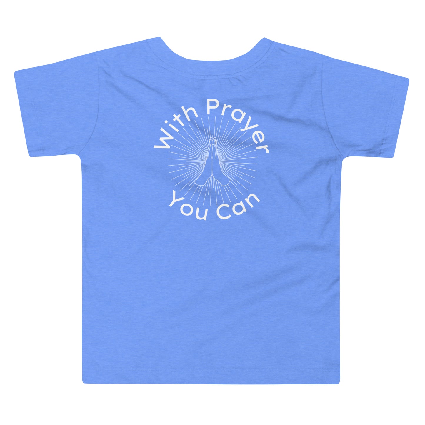 With Prayer You Can Toddler Short Sleeve Tshirt